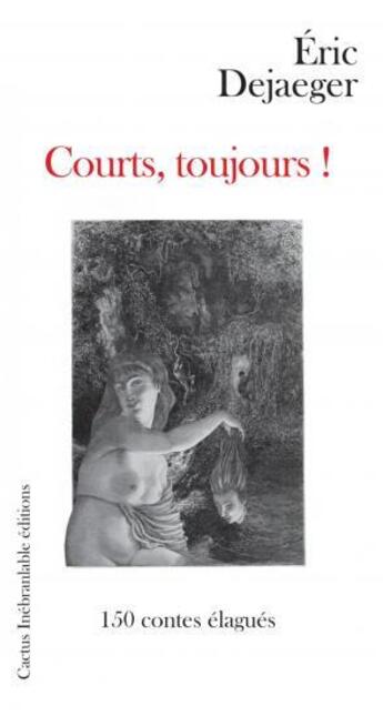 Couverture du livre « Courts, toujours ! » de Eric Dejaeger aux éditions Cactus Inebranlable