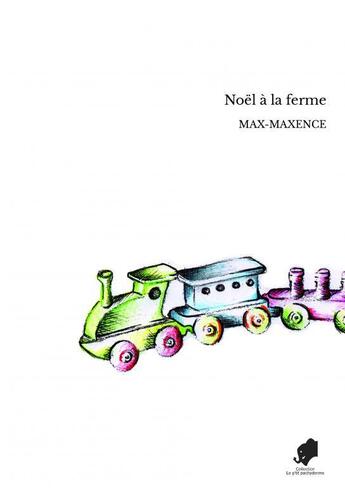 Couverture du livre « Noël à la ferme » de Max-Maxence aux éditions Thebookedition.com