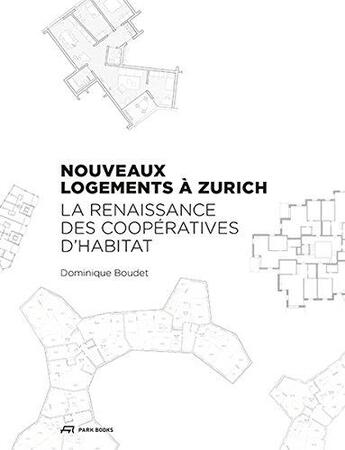 Couverture du livre « Nouveaux logements à Zurich ; la renaissance des coopératives d'habitat » de Boudet Dominique aux éditions Park Books