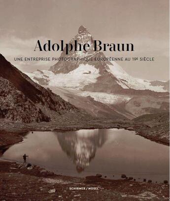 Couverture du livre « Adolphe braun une entreprise photographique europeenne au xixeme siecle » de  aux éditions Schirmer Mosel