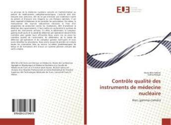 Couverture du livre « Contrôle qualité des instruments de médecine nucléaire » de Dorra Ben Sellem aux éditions Editions Universitaires Europeennes