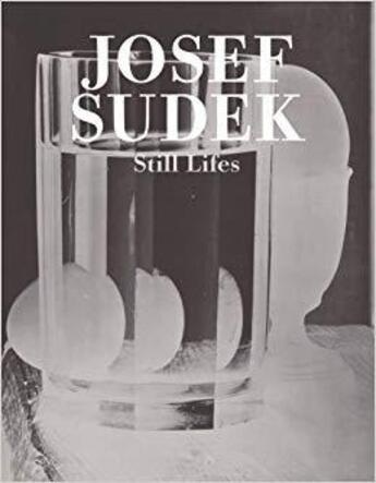 Couverture du livre « Josef Sudek: still lifes » de Josef Sudek aux éditions Dap Artbook