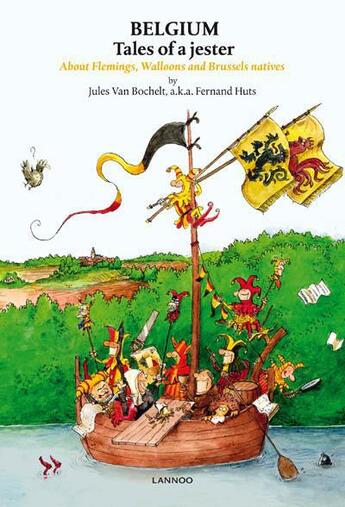 Couverture du livre « Belgium ; tales of a jester ; about Flemings, Walloons and Brussels natives » de Fernand Huts aux éditions Lannoo