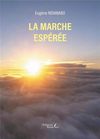 Couverture du livre « La marche espérée » de Eugene Ndianabo aux éditions Baudelaire