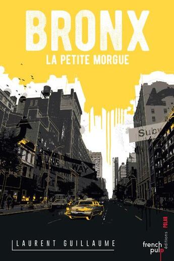 Couverture du livre « Bronx ; la petite morgue » de Guilaume Laurent aux éditions French Pulp