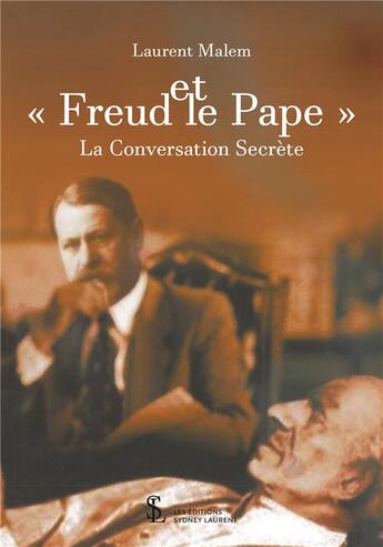 Couverture du livre « Freud et le pape - la conversation secrete » de Malem Laurent aux éditions Sydney Laurent