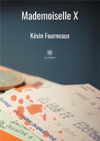 Couverture du livre « Mademoiselle X » de Kevin Fourneaux aux éditions Le Lys Bleu