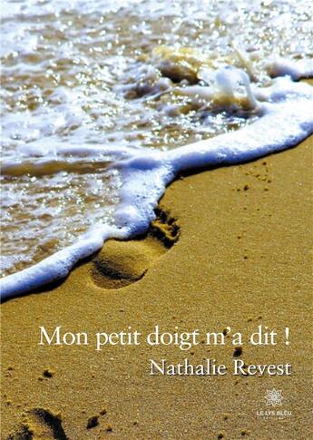 Couverture du livre « Mon petit doigt m'a dit ! » de Nathalie Revest aux éditions Le Lys Bleu