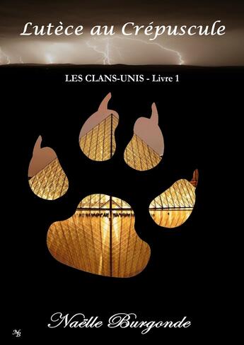 Couverture du livre « Les Clans-Unis Tome 1 : Lutèce au Crépuscule » de Naelle Burgonde aux éditions Librinova