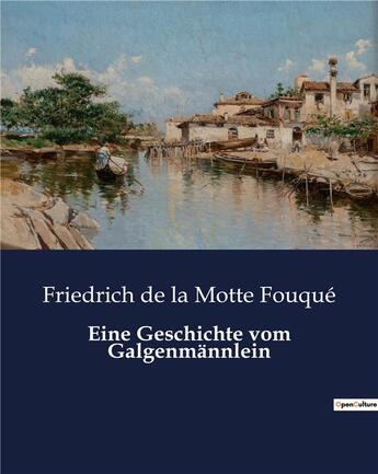 Couverture du livre « Eine geschichte vom galgenmannlein » de De La Motte Fouque F aux éditions Culturea