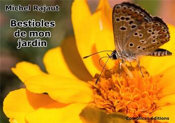 Couverture du livre « Bestioles de mon jardin » de Michel Rajaut aux éditions Complices