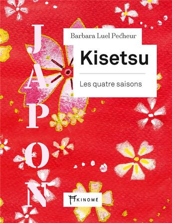 Couverture du livre « Kisetsu : les quatre saisons » de Barbara Luel Pecheur aux éditions Akinome