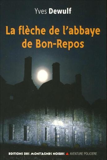 Couverture du livre « La flèche de l'abbaye » de Yves Dewulf aux éditions Montagnes Noires