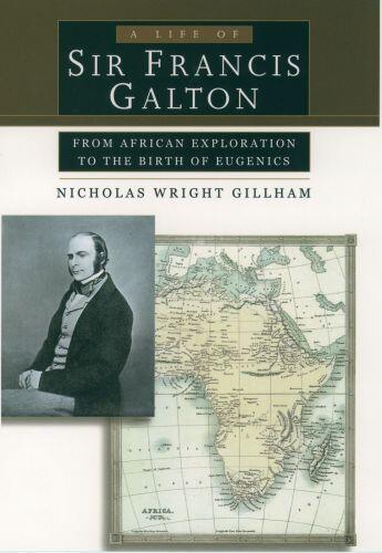Couverture du livre « A Life of Sir Francis Galton: From African Exploration to the Birth of » de Gillham Nicholas Wright aux éditions Oxford University Press Usa
