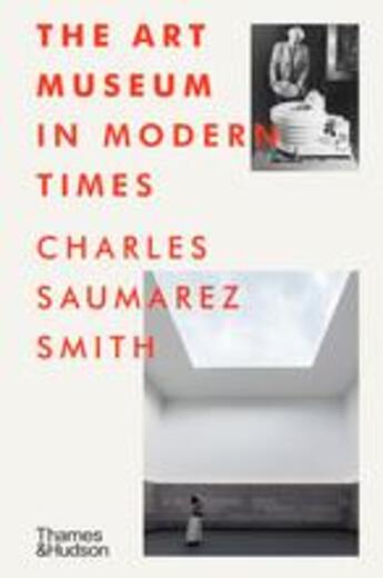 Couverture du livre « The art museum in modern times » de Charles Saumarez Smi aux éditions Thames & Hudson