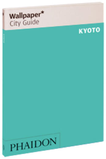 Couverture du livre « Kyoto » de Wallpaper aux éditions Phaidon Press