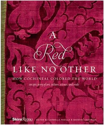 Couverture du livre « A red like no other: how cochineal colored the world » de Rizzoli aux éditions Rizzoli