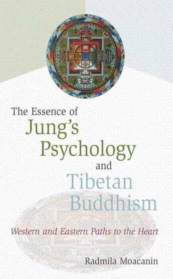 Couverture du livre « The Essence of Jung's Psychology and Tibetan Buddhism » de Radmila Moacanin aux éditions Wisdom Publications