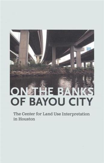 Couverture du livre « On the banks of bayou city » de Center For Land Use aux éditions Dap Artbook