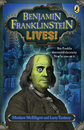 Couverture du livre « Benjamin Franklinstein Lives! » de Tuxbury Larry David aux éditions Penguin Group Us