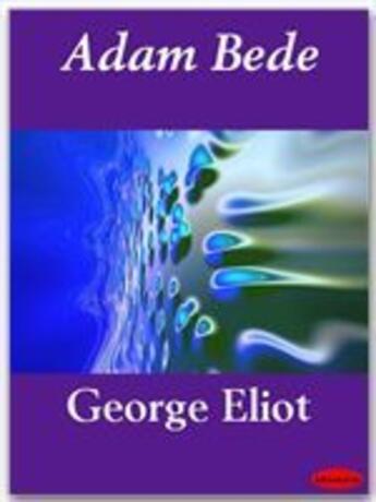 Couverture du livre « Adam Bede » de George Eliot aux éditions Ebookslib