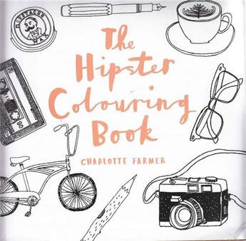 Couverture du livre « The hipster colouring book » de Farmer Charlotte aux éditions Ilex