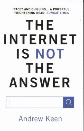 Couverture du livre « THE INTERNET IS NOT THE ANSWER » de Andrew Keen aux éditions Atlantic Books