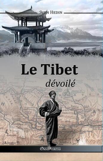 Couverture du livre « Le Tibet dévoilé » de Sven Hedin aux éditions Omnia Veritas