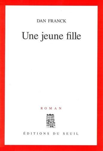 Couverture du livre « Une jeune fille » de Dan Franck aux éditions Seuil