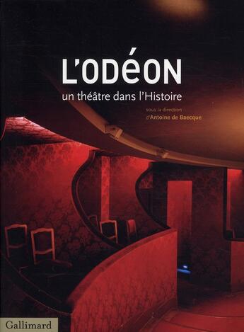 Couverture du livre « L'Odéon ; un théâtre dans l'histoire » de Antoine De Baecque aux éditions Gallimard