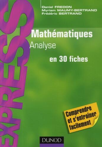 Couverture du livre « Mathématiques ; analyse en 30 fiches » de Daniel Fredon et Frederic Bertrand et Myriam Maumy-Bertrand aux éditions Dunod