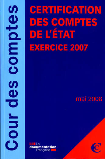 Couverture du livre « Certification des comptes de l'état ; exercice 2007 » de  aux éditions Documentation Francaise