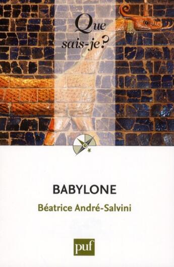 Couverture du livre « Babylone (3e édition) » de Beatrice Andre-Salvini aux éditions Que Sais-je ?