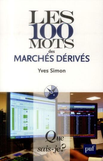 Couverture du livre « Les 100 mots des marchés derivés (3e édition) (3e édition) » de Yves Simon et Delphine Lautier aux éditions Que Sais-je ?