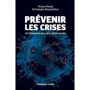 Couverture du livre « Prévenir les crises ; ces cassandres qu'il faut savoir écouter » de Thierry Portal et Christophe Roux-Dufort aux éditions Armand Colin