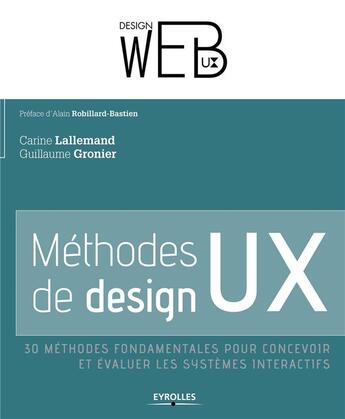 Couverture du livre « Méthodes de design UX ; 30 méthodes fondamentales pour concevoir et évaluer les systèmes interactifs » de Carine Lallemand et Guillaume Groni aux éditions Eyrolles