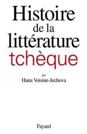 Couverture du livre « Histoire de la litterature tcheque » de Hana Voisine-Jechova aux éditions Fayard