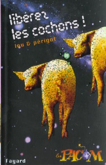 Couverture du livre « Liberez Les Cochons ! » de Lou-V+Perigot-J aux éditions Fayard