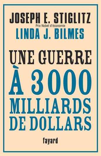 Couverture du livre « Une guerre à 3000 milliards de dollars » de Joseph Eugene Stiglitz et Linda J. Bilmes aux éditions Fayard