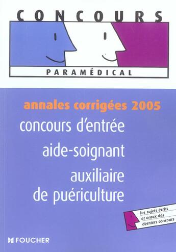 Couverture du livre « Annales Corrigees 2005 ; Concours D'Entree Aide-Soignant, Auxiliaire De Puericulture » de V Beal aux éditions Foucher