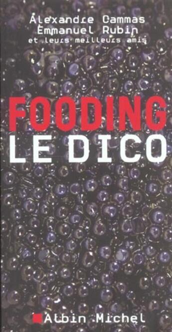 Couverture du livre « Fooding ; Le Dico » de Emmanuel Rubin et Alexandre Cammas aux éditions Albin Michel