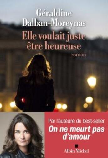 Couverture du livre « Elle voulait juste être heureuse » de Geraldine Dalban-Moreynas aux éditions Albin Michel