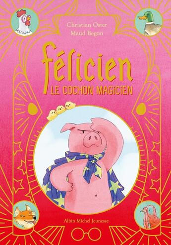 Couverture du livre « Félicien le cochon magicien » de Christian Oster et Maud Begon aux éditions Albin Michel