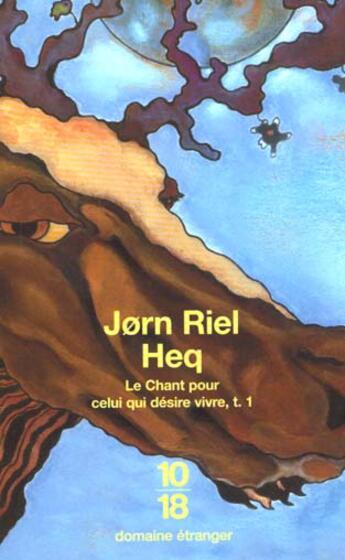 Couverture du livre « Le chant pour celui qui desire vivre t1 heq » de Jorn Riel aux éditions 10/18