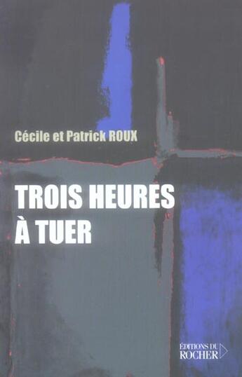 Couverture du livre « Trois heures a tuer » de Roux aux éditions Rocher