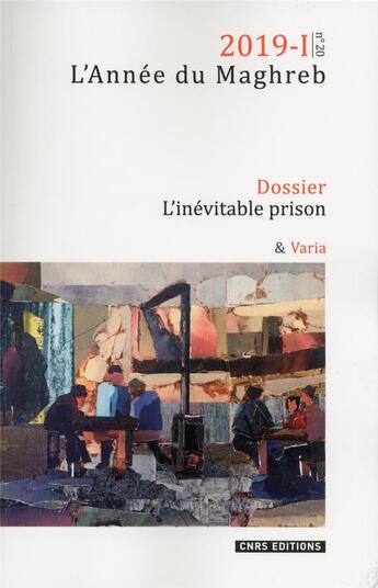 Couverture du livre « Annee du maghreb 2019-1 - numero 20 l'inevitable prison » de  aux éditions Cnrs