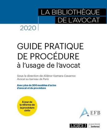 Couverture du livre « Guide pratique de procédure à l'usage de l'avocat (édition 2020) » de Alienor Kamara-Cavarroc aux éditions Lgdj