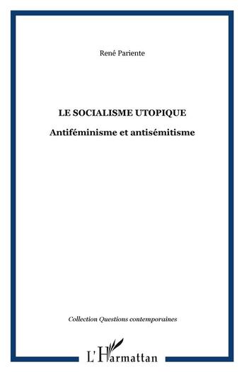 Couverture du livre « Socialisme utopique, antiféminisme et antisémitisme » de Rene Pariente aux éditions L'harmattan