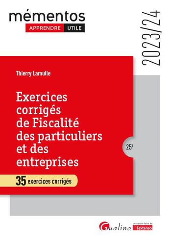 Couverture du livre « Exercices corrigés de fiscalité des particuliers et des entreprises : 35 exercices corrigés (édition 2023/2024) » de Thierry Lamulle aux éditions Gualino