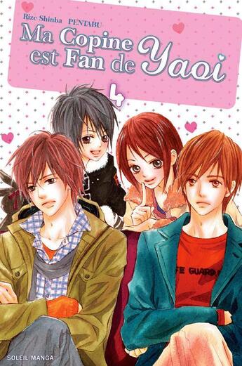 Couverture du livre « Ma copine est fan de Yaoi Tome 4 » de Pentabu et Rize Shinba aux éditions Soleil